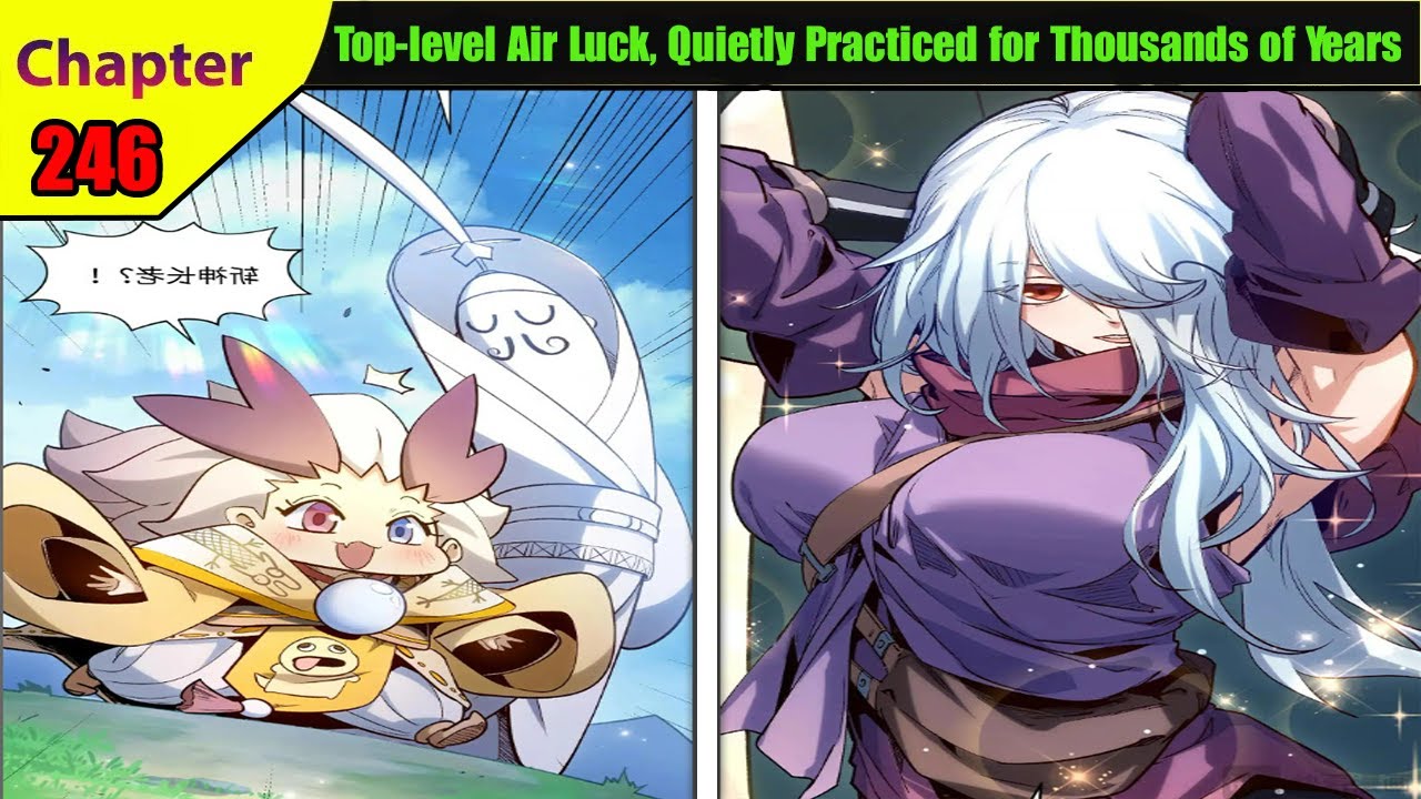 (246) Top-level Air Luck, Quietly Practiced for Thousands of Years  | Manhua Recap
