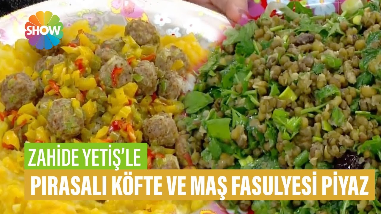Pırasalı Köfte ve Maş Fasulyesi Piyazı Tarifi | Zahide Yetiş'le Pırasalı Köfte ve Maş Fasulyesi Piyazı Tarifi | Zahide Yetiş'le