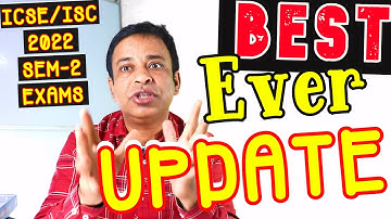 Best Ever ICSE/ISC 2022 Semester-2 Board Exams Update-CISCE to Change ICSE/ISC 2022 Sem-2 Assessment