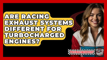 Are Racing Exhaust Systems Different For Turbocharged Engines? - The Racing Xpert