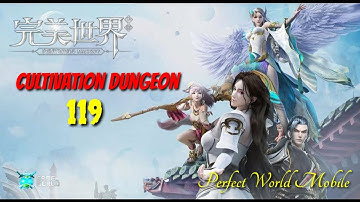 Cultivation Dungeon 119 - Perfect World Mobile
