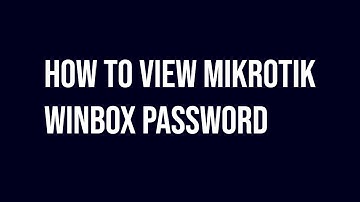 How To Find Mikrotik Winbox Password