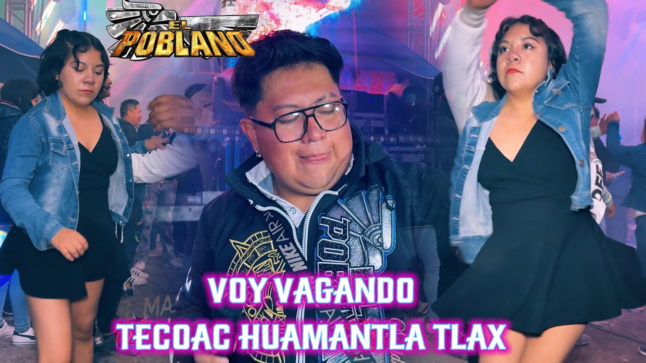 🔥SONIDO EL POBLANO🔥TECOAC.HUAMAN.TLAX🔥 VOY VAGANDO GUZENS🔥6/12/2025🔥