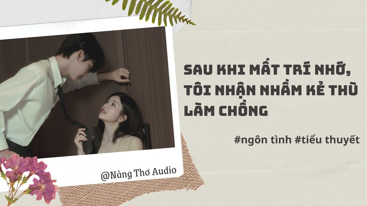 Full Audio | SAU KHI MẤT TRÍ NHỚ, TÔI NHẬN NHẦM KẺ THÙ LÀM CHỒNG