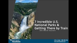 7 Incredible US National Parks & Getting There by Train