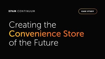 Creating the Convenience Store of the Future