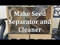 How to Make Seed Separator and Seed Cleaner