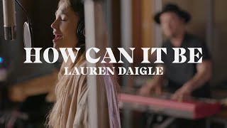 Video thumbnail of "Lauren Daigle - How Can It Be (Starstruck Sessions)"