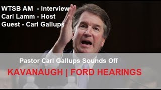 Carl Gallups sounds off on Kavanaugh | Ford hearings... on WTSB AM