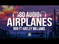 B O B Airplanes Ft Hayley Williams 8D Audio 