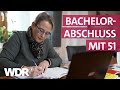 Spätes Studium: Mit viel Mut zur finanziellen Unabhängigkeit | Frau TV | WDR