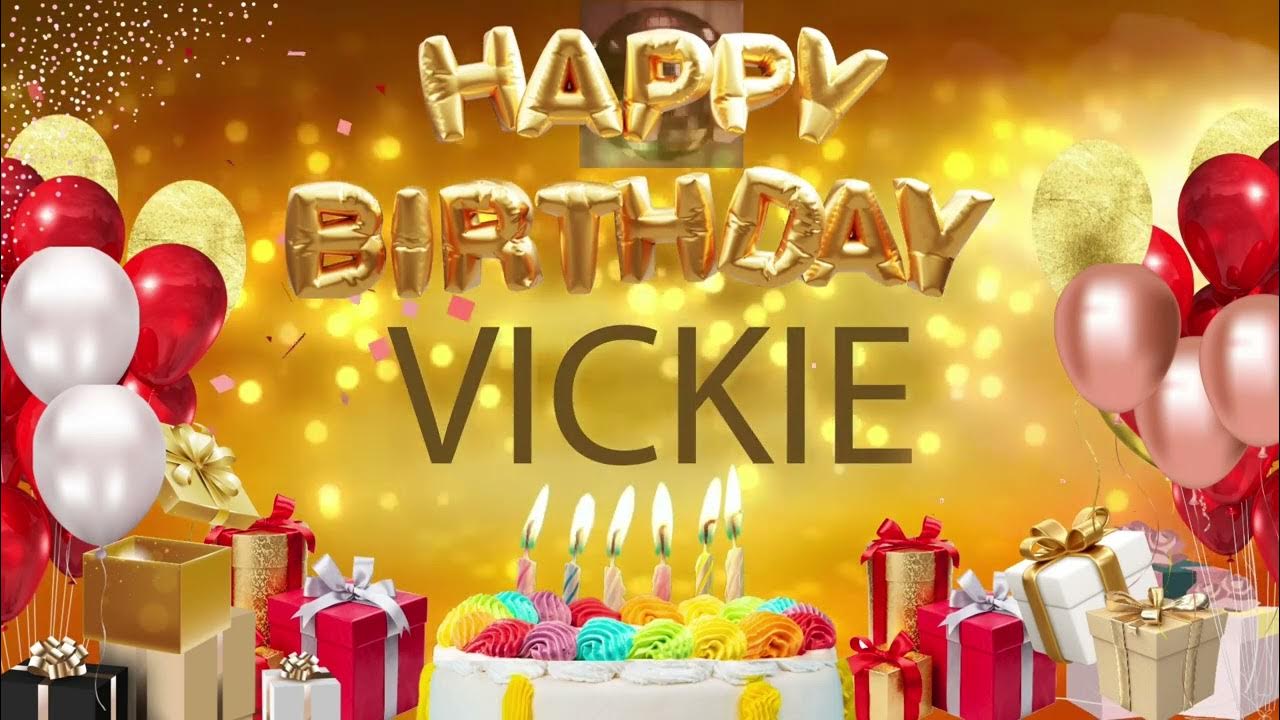 Vickie - Happy Birthday Vickie - YouTube