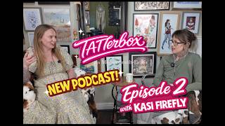 TATTerbox Episode 2 with Kasi Firefly