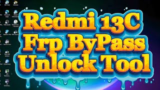 Redmi 13C Frp ByPass Unlock Tool | Mi 13C Frp Remove Unlock Tool