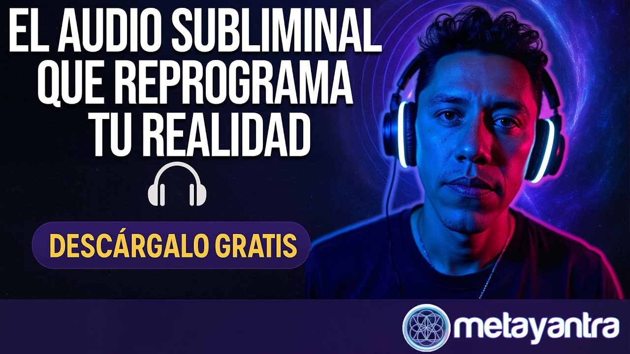 🔓 GRATIS El Audio Subliminal Que Reprograma Tu Realidad – Metayantra ...