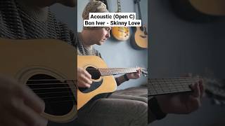 Open C (CGEGCC) acoustic version of Skinny Love by Bon Iver #Acoustic #Guitar #Cover #BonIver
