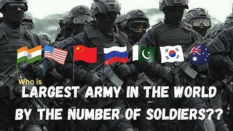 Largest Armies of the Worlds By the Number of Soldiers