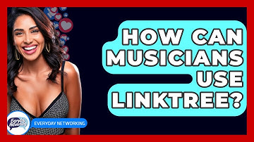 How Can Musicians Use Linktree? - Everyday-Networking