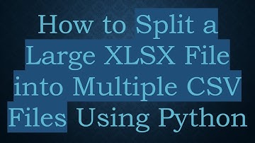 How to Split a Large XLSX File into Multiple CSV Files Using Python