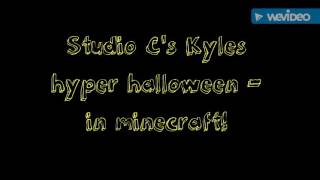 Kyle's Hyper Halloween in minecraft!