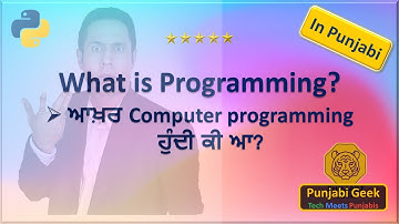 Computer Programming ਆਖ਼ਰ ਹੈ ਕੀ? In Punjabi (Lec - 2)