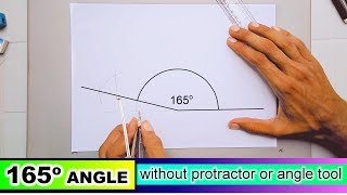how to draw 165 degree angle without protractor or angle tool