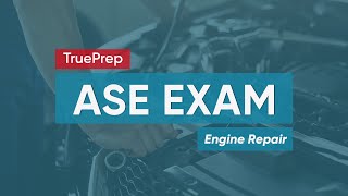 ASE Practice Test 2021 | #1 Engine Repair | TruePrep