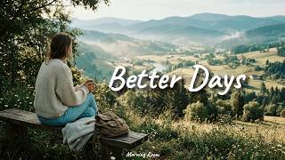 Better Days Ahead 🌤️ Feel Good Music for a Peaceful Morning | Indie/Pop/Folk/Acoustic Playlist screenshot 5