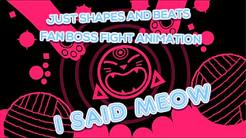 Just Shapes And Beats Fan Boss Fight - I Said Meow