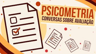 Psicometria e avaliação por testes | Conversas sobre Avaliação