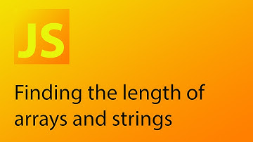 JavaScript Tutorial 9 - Finding the length of arrays and strings in JavaScript