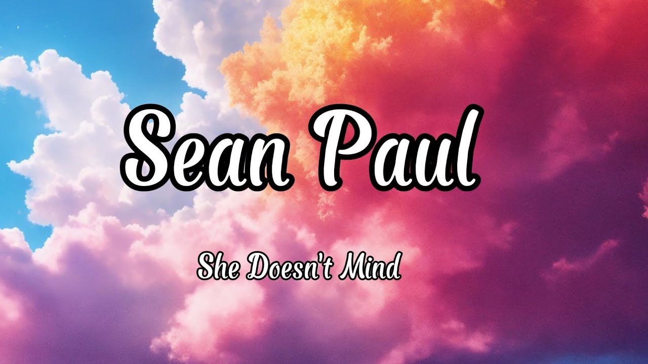 Sean Paul - She Doesn't Mind (Lyrics) - YouTube