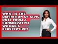 What Is the Definition of Civic Duty From a Conservative Woman's Perspective?