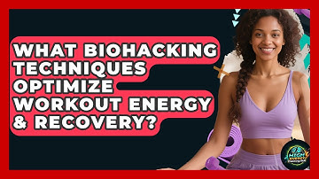 What Biohacking Techniques Optimize Workout Energy & Recovery? - High Energy Training Hub