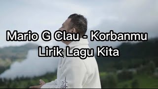 Mario G Clau - Korbanmu Lirik Lagu Kita