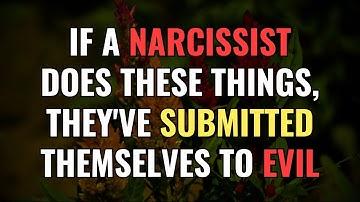 If a Narcissist Does These Things, They