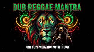 DUB REGGAE MANTRA Positive Dub Reggae Mix | Spiritual Roots &amp; Culture Reggae Mantra Session
