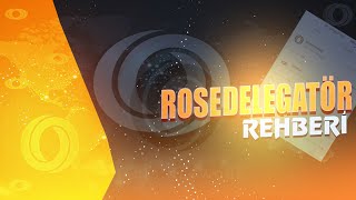 Rose Ağında Delegatör Olma Rehberi