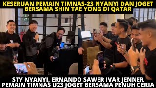 STY NYANYI, ERNANDO SAWER IVAR, PEMAIN DANGDUTAN. BEGINI KESERUAN JOGET BERSAMA PEMAIN TIMNAS U-23