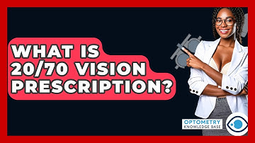 What Is 20/70 Vision Prescription? - Optometry Knowledge Base