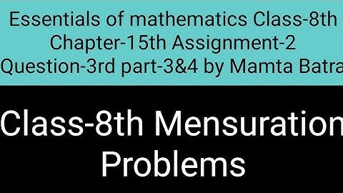Essentials of mathematics Class-8th Ch-15 assi-2 Que-3rd part-3&4 by Mamta Batra ||Mensuration||