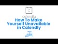How to Make Yourself Unavailable in Calendly