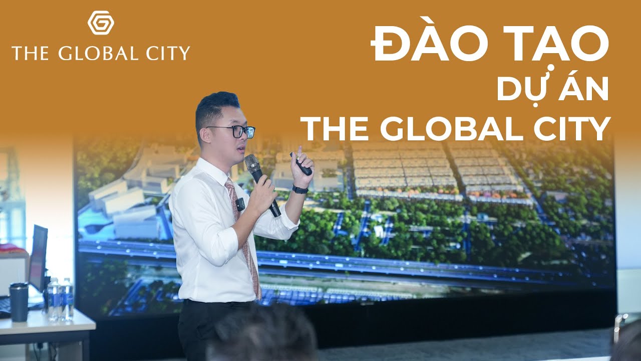ĐÀO TẠO DỰ ÁN THE GLOBAL CITY - CĐT Masterise Homes (24/10/2023)