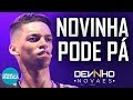 DEVINHO NOVAES - NOVINHA PODE PÁ - ABRIL 2018 - REPERTORIO NOVO - MUSICAS NOVAS