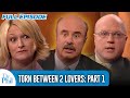 Torn Between Two Lovers: Part 1 | FULL EPISODE | Dr. Phil