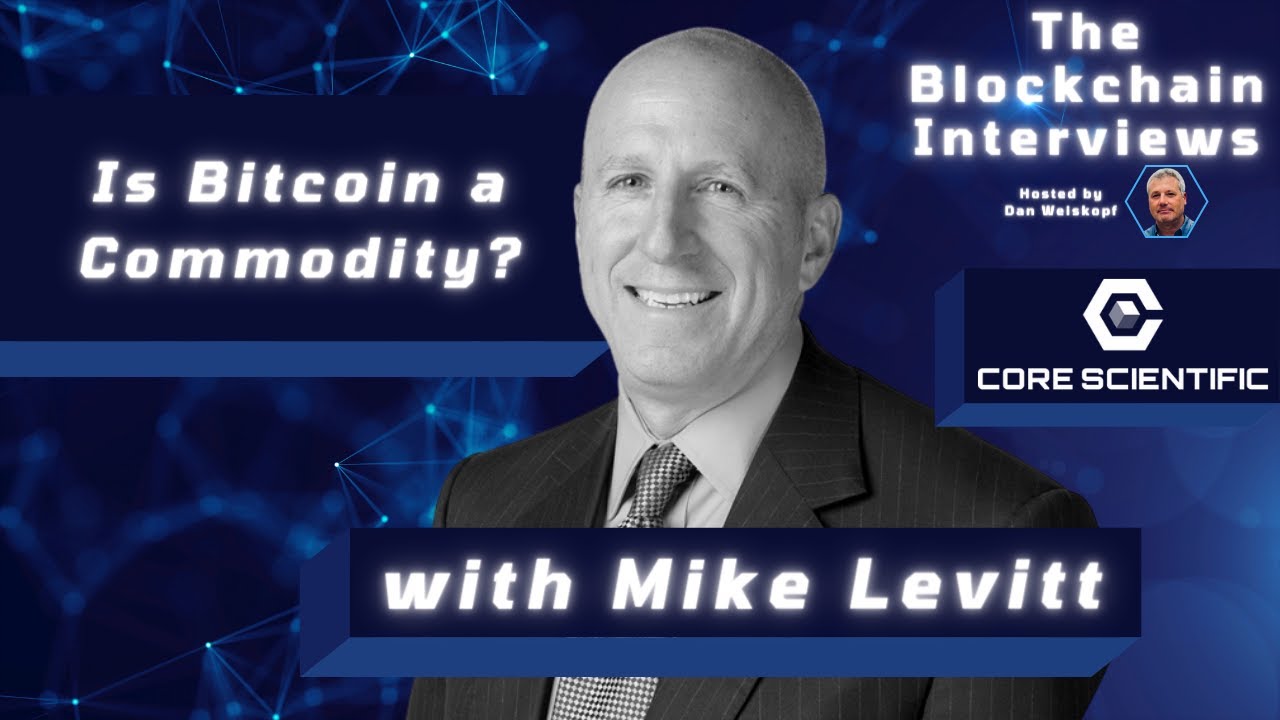 Is Bitcoin a Commodity? with Mike Levitt