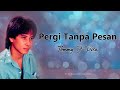 Gambar cover Tommy J Pisa - Pergi Tanpa Pesan Lyric