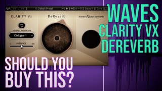 Waves Clarity Vx DeReverb | Review and Comparison | BEST VALUE?