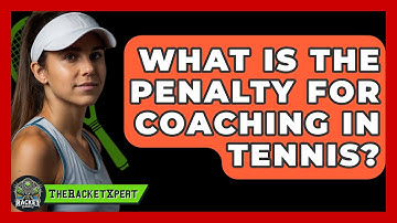 What Is The Penalty For Coaching In Tennis? - The Racket Xpert