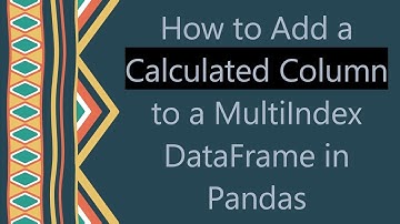 How to Add a Calculated Column to a MultiIndex DataFrame in Pandas